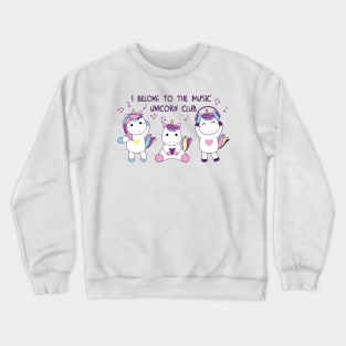 I belong to the music unicorn club Crewneck Sweatshirt